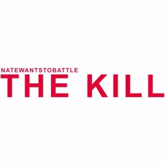The Kill (Bury Me) - NateWantsToBattle