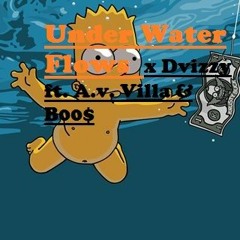 Under Water Flows ft. A.v. Villa & B00$