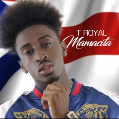 T Royal - Mamacita