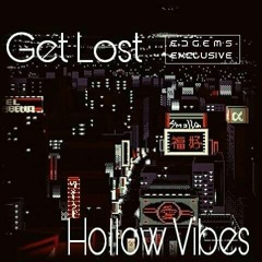 Hollow Vibes - Get Lost [EDGems Exclusive]