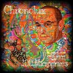 ChronoluX - 100 Micrograms [EDGems Exclusive]