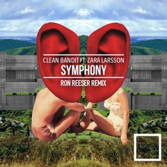 Clean Bandit - Symphony feat. Zara Larsson (Ron Reeser Remix)