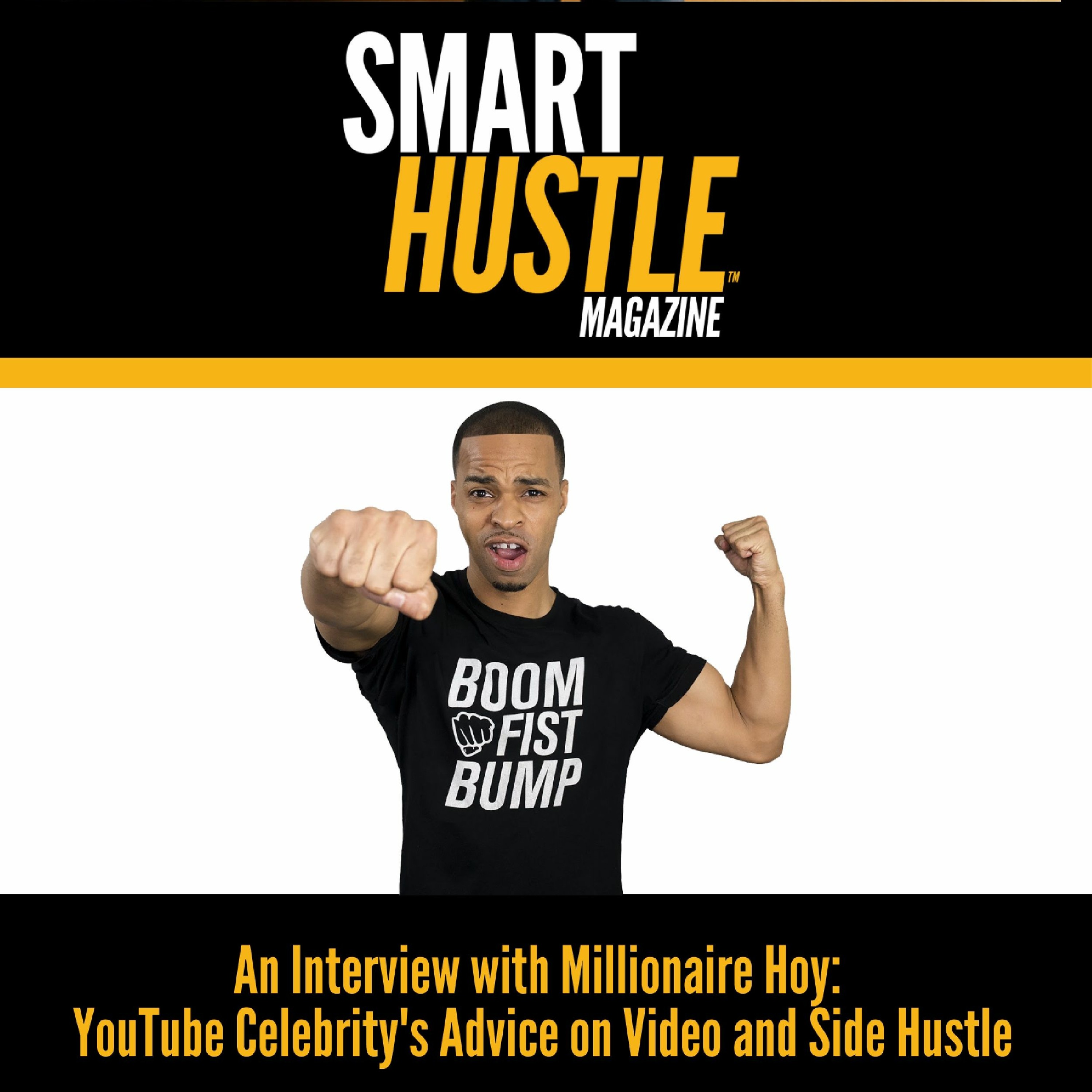 YouTube Celebrity's Advice on Video and Side Hustle: Millionaire Hoy
