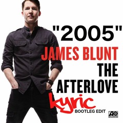 James Blunt - 2005 (Kyric Bootleg Edit)