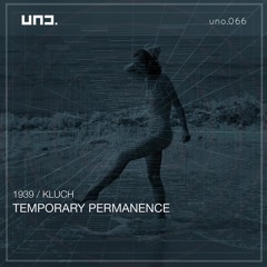 Temporary Permanence - 1939 - Original Mix [UNO066]