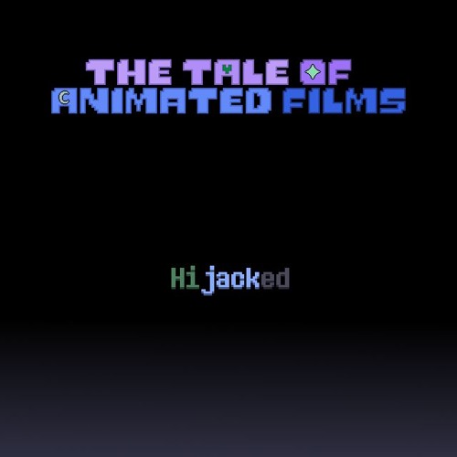 The Tale Of Animated Films + Sixbones - Hijacked