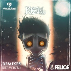 Khazun & Felice - Believe In Me (Official ELF17 Anthem) [Ben Walter Remix]