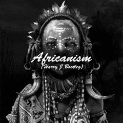 Africanism (Harry J Bootleg)