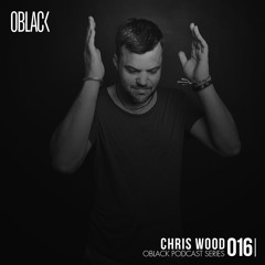 Oblack Podcast Series 016 - Chris Wood