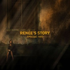 Renée's Story - Podcast - Episode 2