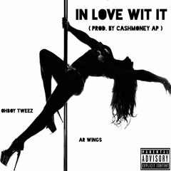 In Love Wit It (Feat. AR Wings)