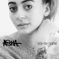 ASHA - Say My Name