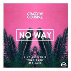 Crazy Cousinz ft. Yxng Bane, Mr Eazi, Lily Mckenzie - No Way