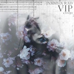 CV030: JXMMY X RAD - VIP