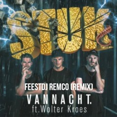Wolter Kroes Ft. Stuk TV - Vannacht (FeestDJ Remco Remix)