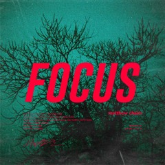 Focus (prod. by Noah Barer & Austin Tecks)