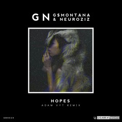 Gn (G$Montana & NeuroziZ) - Hopes (Adam Vyt Remix) (PREVIEW)