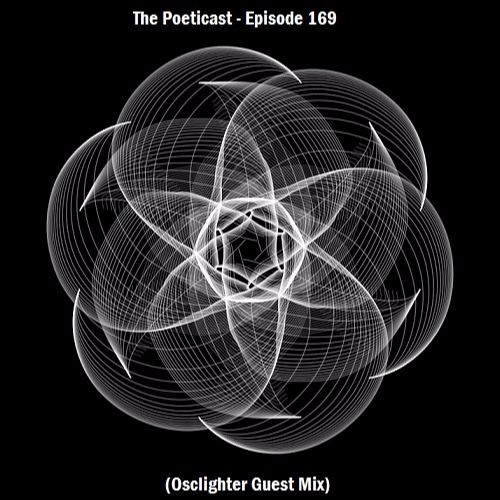 The Poeticast - Episode 169 (Osclighter Guest Mix)