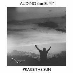 Audino & Elmy - Praise The Sun (OUT NOW!!!)