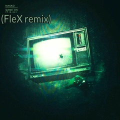 Nasko - Game On (feat. M.I.M.E) (FleX remix)