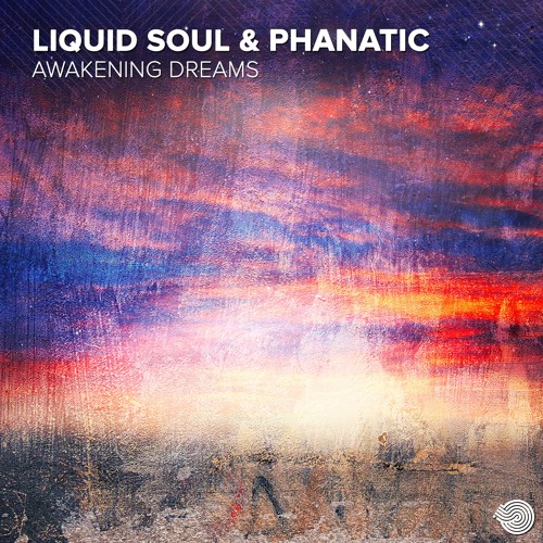 Liquid Soul & Phanatic - Awakening Dreams