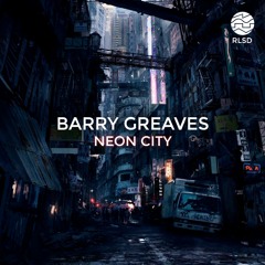 RLSD Podcast // 008 Barry Greaves - Neon City