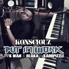 9.I Put In Work Ft K - Man Blaka Karo - P