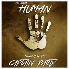 Human - The Killers (Hijacked By Captain Party™)