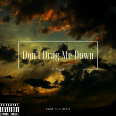 Dont Drag Me Down