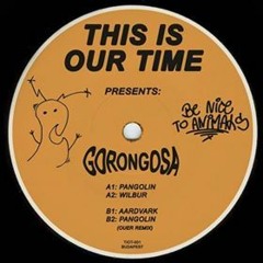 PREMIERE: Gorongosa - Pangolin (OUER Remix) [This Is Our Time]