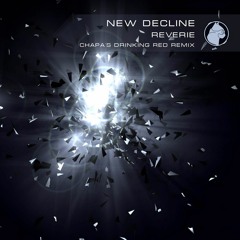 New Decline  Reverie [ Chapa's Drinking Red RMX ]