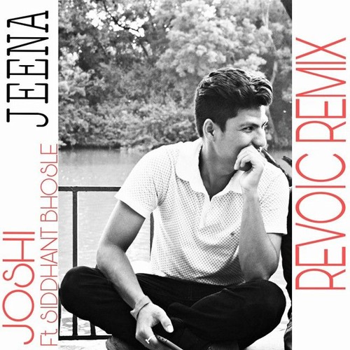 Joshi -  Jeena ( REVOIC REMIX )