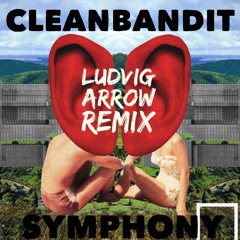 Cleanbandit Feat. Zara Larsson - Symphony(Ludvig Arrow Remix)