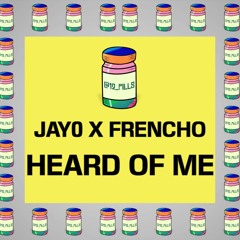 Jay0 x Frencho -  Heard Of Me |  @12_Pills