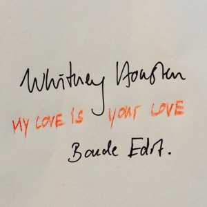 My Love Is Your Love (Bonde Edit) by Whitney Housten 