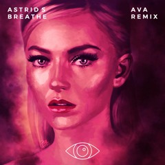 Astrid S - Breathe (Ava Remix)