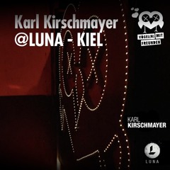 Karl Kirschmayer @ Vögel(n) mit Freunden | Luna - Kiel
