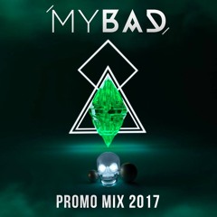 MY BAD - Promo Mix 2017