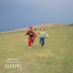 Jem & Ace - Running