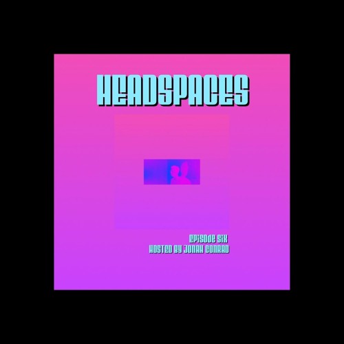 Headspaces Episode 06 - (Decompression Mix)