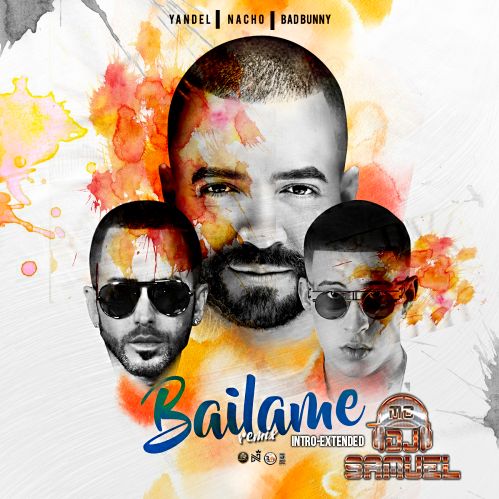 Nacho Ft. Yandel & Bad Bunny – Bailame Remix – Intro-Extended