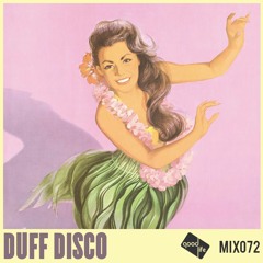 Good Life Mix 72: Duff Disco