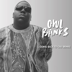 Notorious B.I.G. - Going Back to Cali (OWL BANK$ Remix)