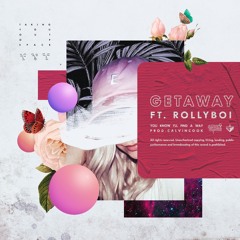 GETAWAY Ft. ROLLYBOI