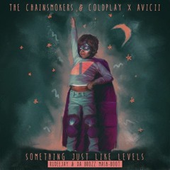 The Chainsmokers & Coldplay - Something Just Like Levels (Rudeejay & Da Brozz Mash-Boot Edit)
