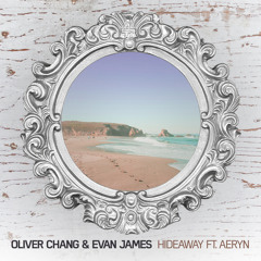 Oliver Chang & Evan James - Hideaway ft. AERYN