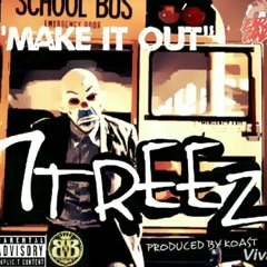 7 TREEZ - MAKE IT OUT ( Southside San Jose, CA ) ( 7 Treez )