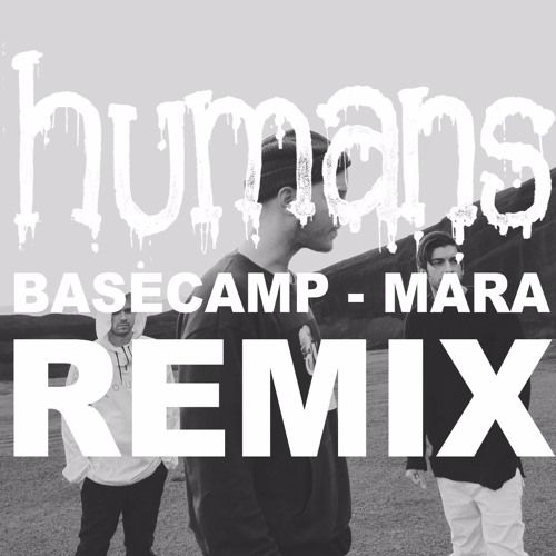 BASECAMP - MARA (Humans Remix) -