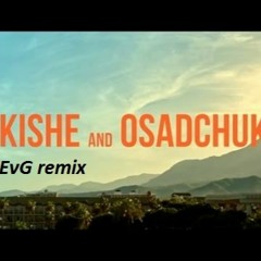 KISHE & OSADCHUK - Один День (EvG Remix)