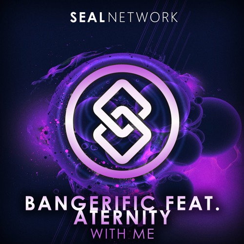 Bangerific Feat. Aternity - With Me [SEAL EXCLUSIVE] | OUT NOW